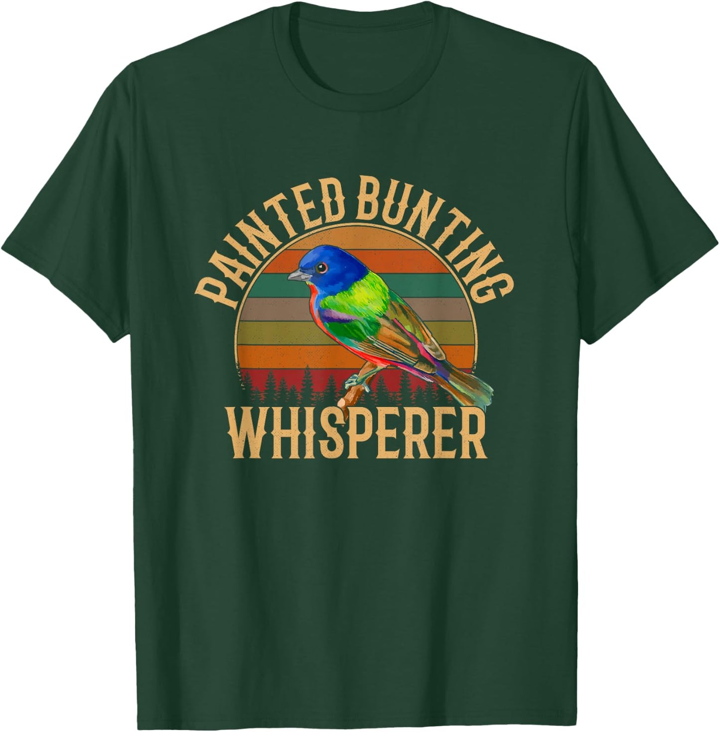 Painted Bunting whisperer, Bird Lover T-Shirt - T-Shirt | Forest