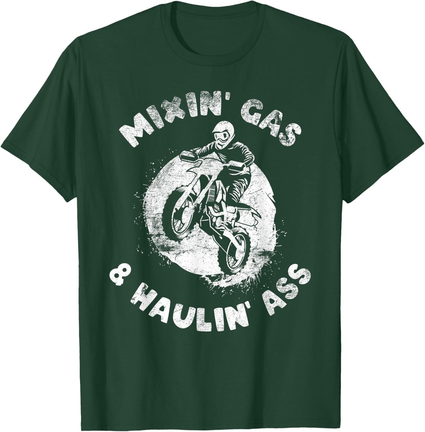 Funny Mixing Gas and Hauling ass Distressed Dirt Bike Riding T-Shirt - T-Shirt | Forest