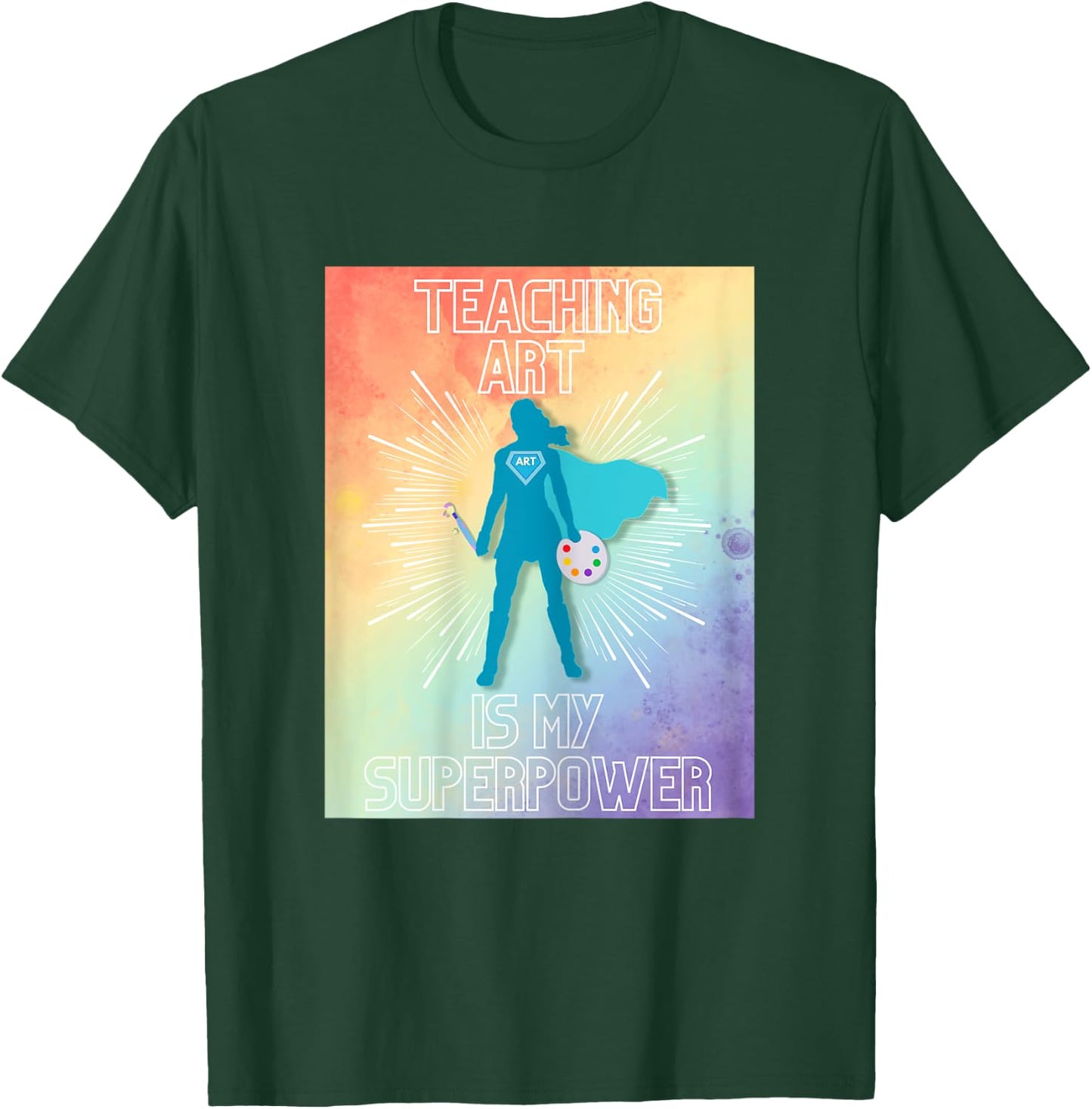 Teaching Art is My Superpower T-Shirt - T-Shirt | Forest