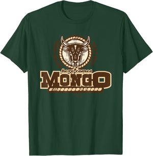 Never Mind That Here comes Mongo Quote T-Shirt - T-Shirt | Forest
