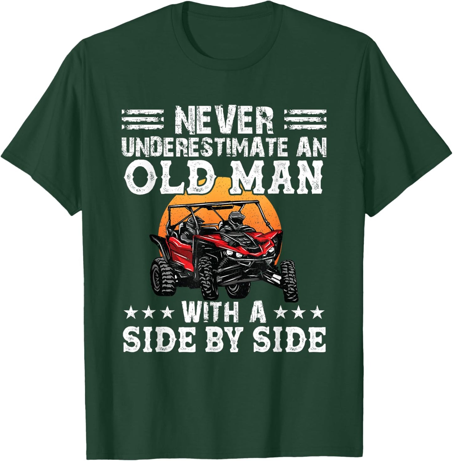 Never Underestimate An Old Man With A Side By Side SXS UTV T-Shirt - T-Shirt | Forest