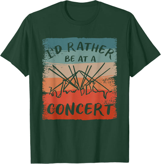 I'd Rather Be At A Concert Music Concerts T-Shirt - T-Shirt | Forest
