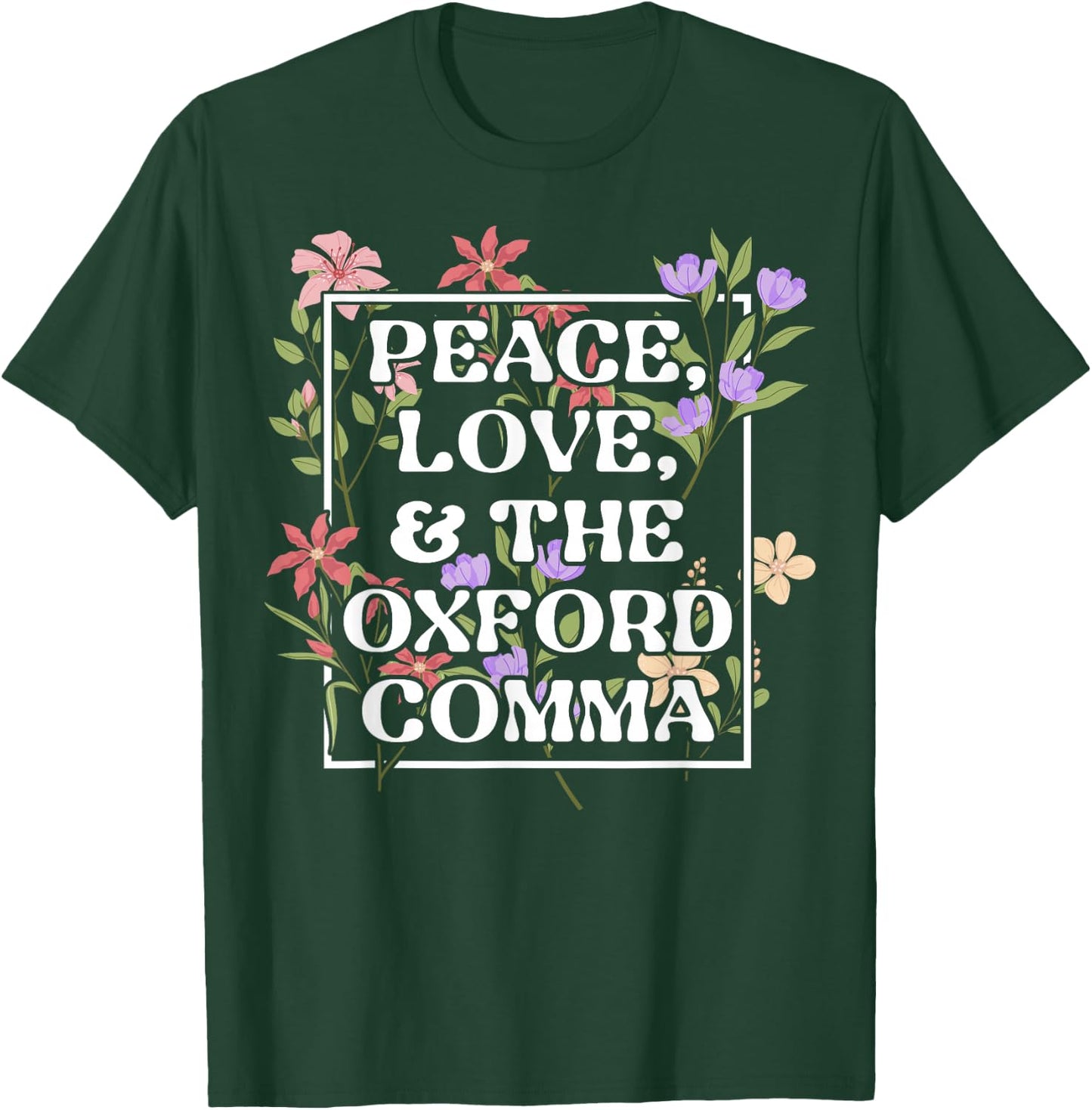 Peace Love and The Oxford Comma English Grammar Humor Flower T-Shirt - T-Shirt | Forest