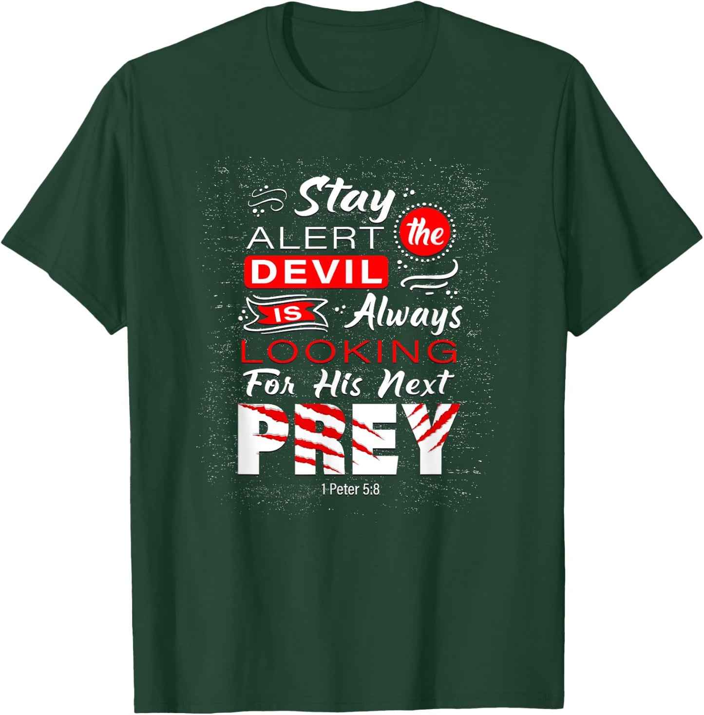 Stay Alert The Devil Is Looking 1 Peter 5:8 T-Shirt - T-Shirt | Forest