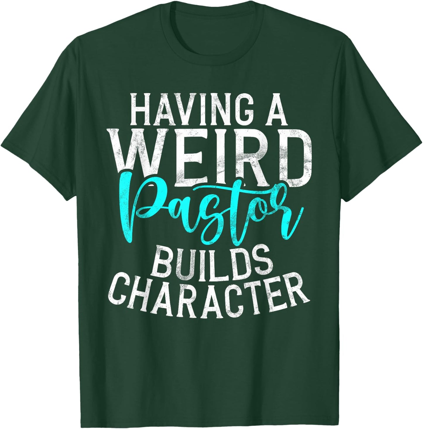 Having a weird Pastor builds Character Pastor T-Shirt - T-Shirt | Forest