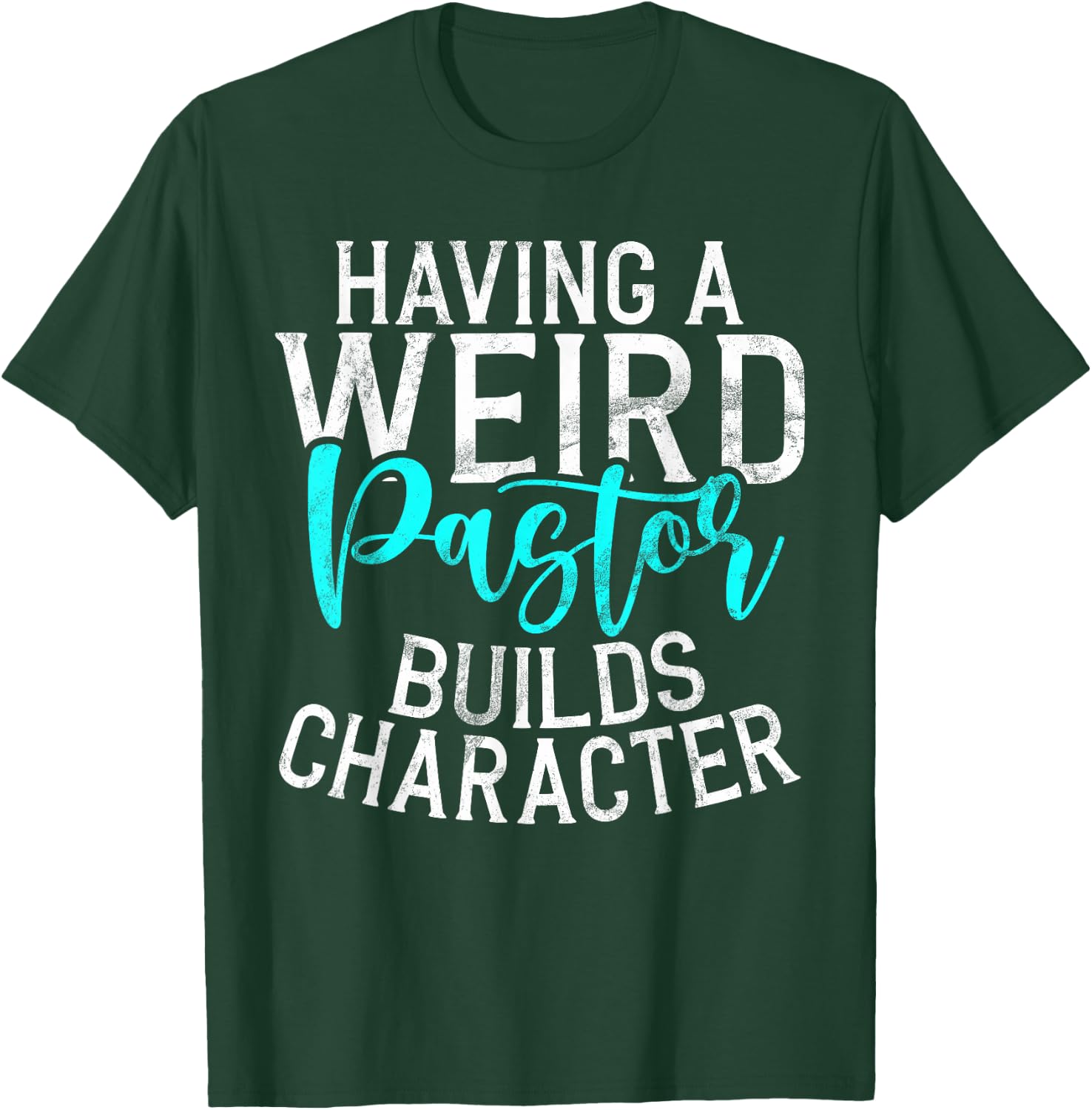 Having a weird Pastor builds Character Pastor T-Shirt - T-Shirt | Forest