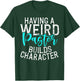Having a weird Pastor builds Character Pastor T-Shirt - T-Shirt | Forest