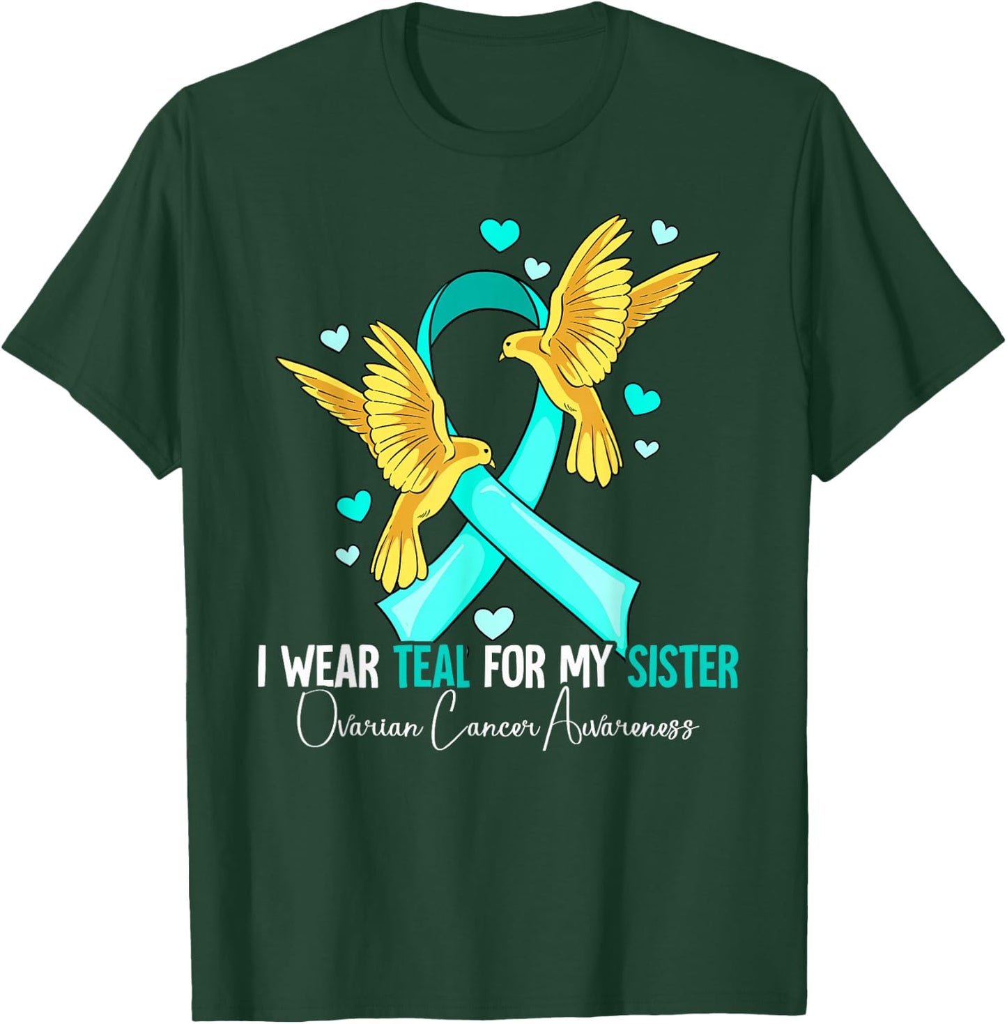 I Wear Teal For My Sister Ovarian Cancer Awareness T-Shirt - T-Shirt | Forest