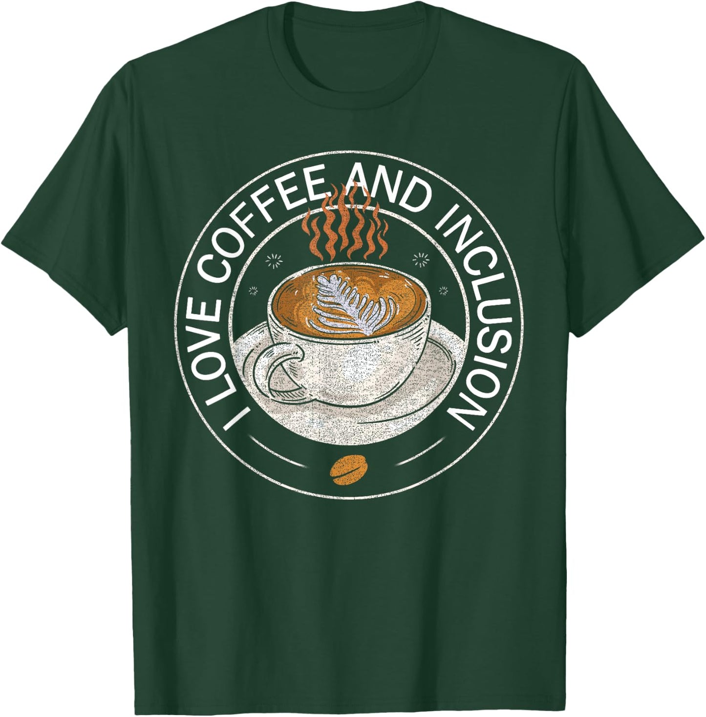 I Love Coffee And Inclusion - Coffee Lover Saying T-Shirt - T-Shirt | Forest