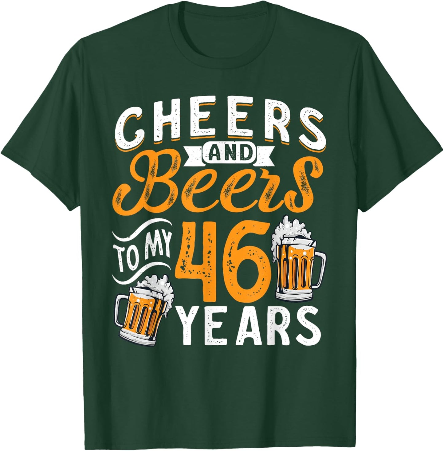 Cheers And Beers To My 46 Years 46th Birthday T-Shirt - T-Shirt | Forest