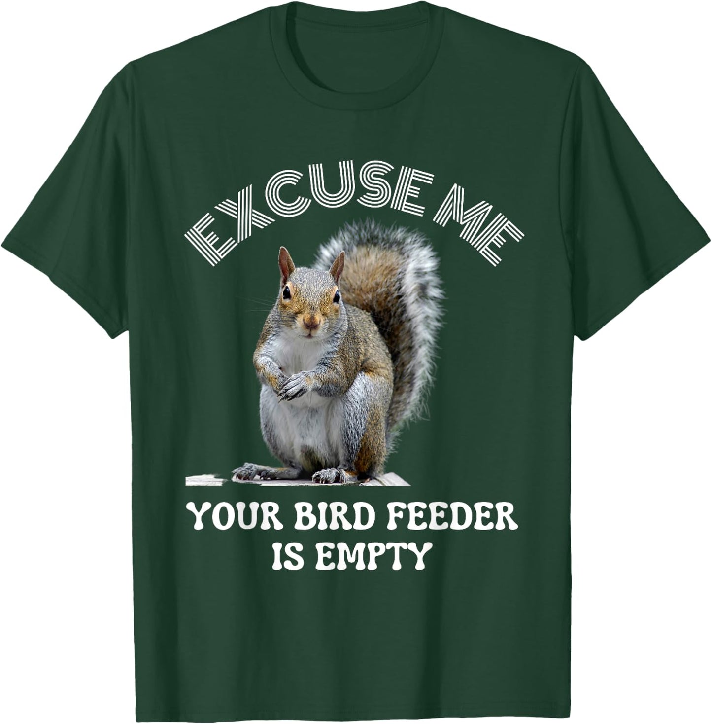 Squirrel excuse to me your bird feeder is empty cute saying T-Shirt - T-Shirt | Forest