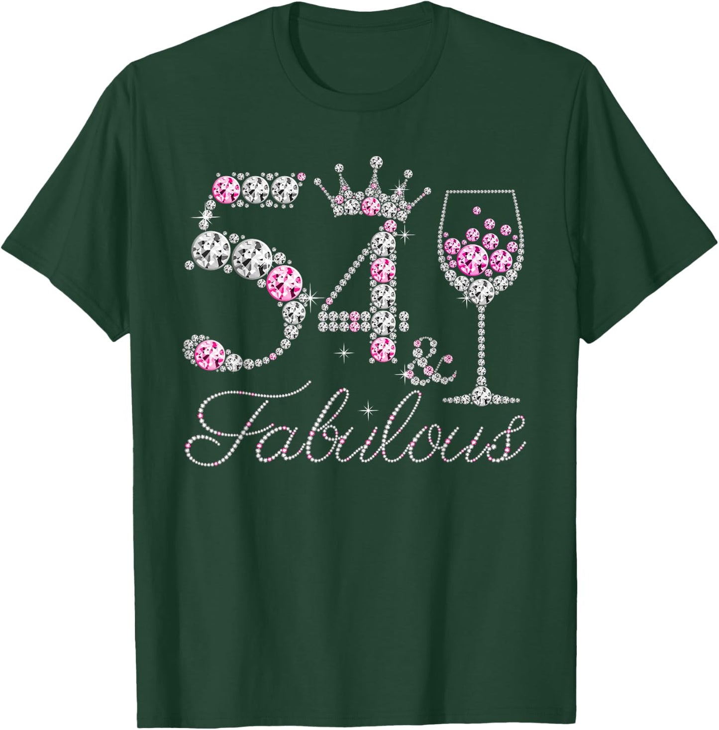 54 And Fabulous Diamond Wine Glass 54 Years Old Birthday T-Shirt - T-Shirt | Forest