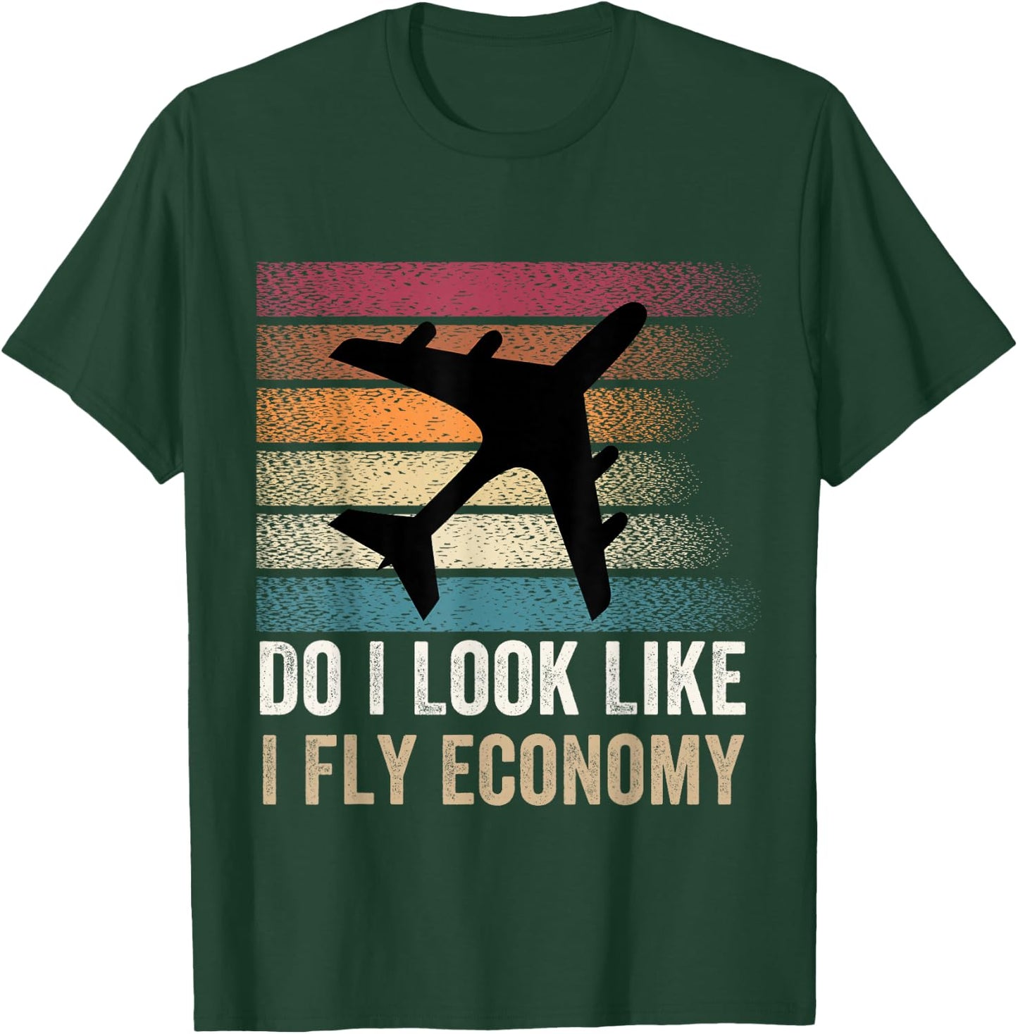 Do I Look Like I Fly Economy ,Funny Travel Airplane Aviation T-Shirt - T-Shirt | Forest