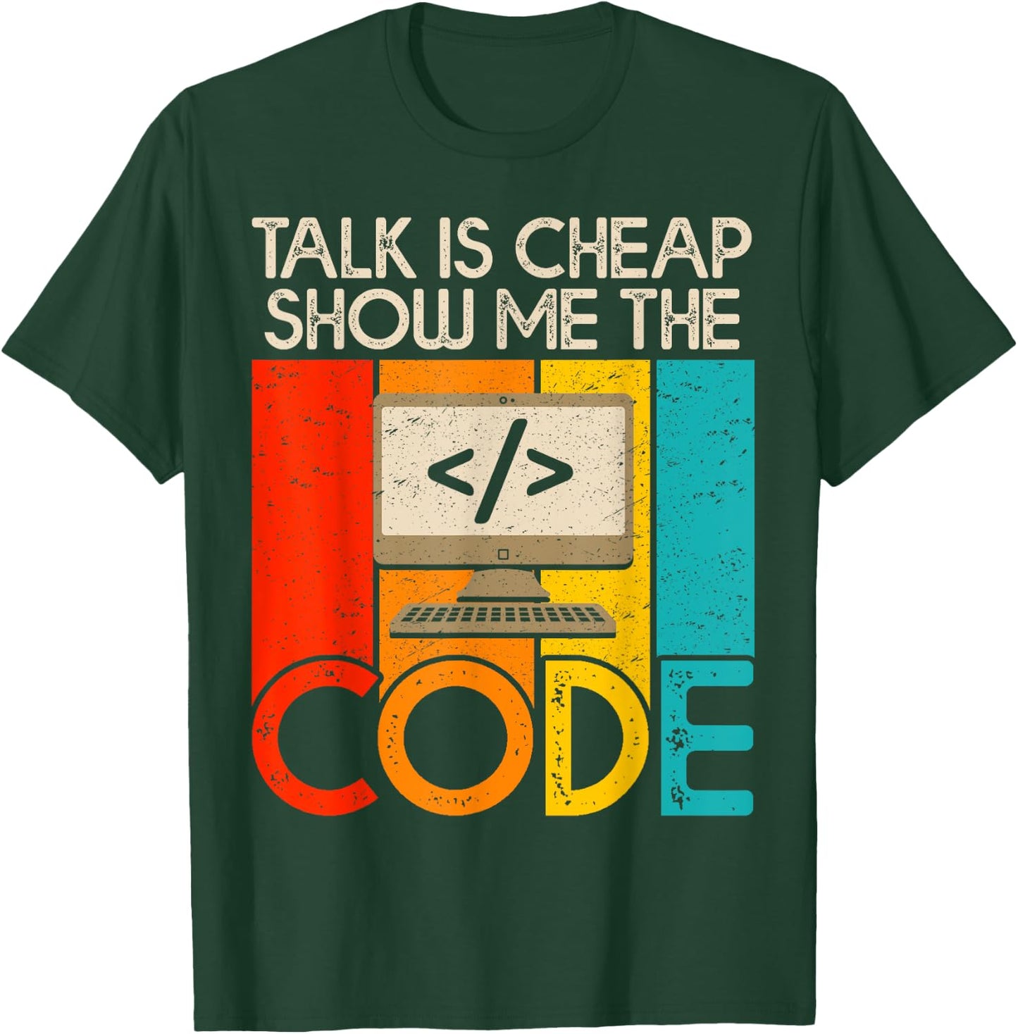 Talk is Cheap Show Me The Code Computer Science Programmer T-Shirt - T-Shirt | Forest