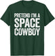 Pretend I'm A Space Cowboy Shirt Adult Kids Costume T-Shirt - T-Shirt | Forest