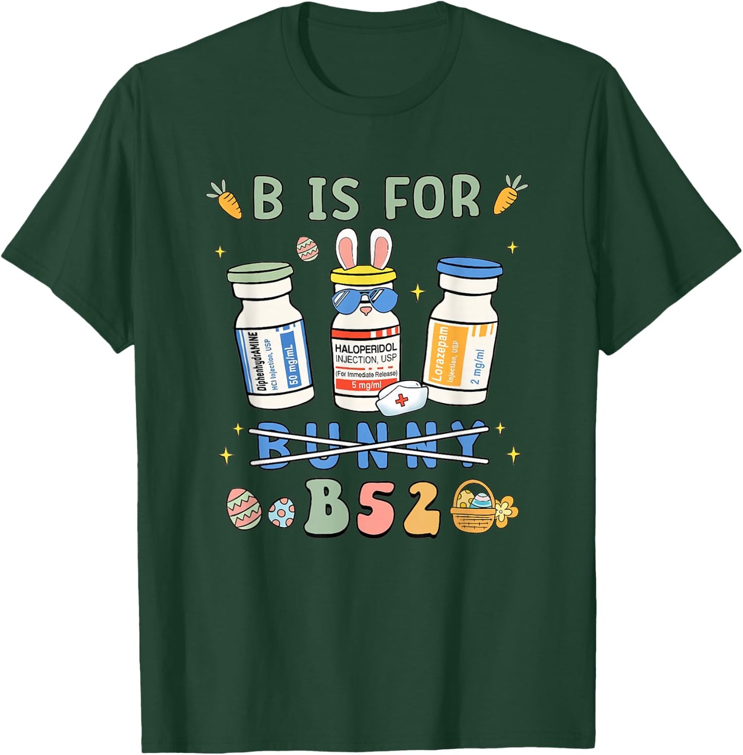 Easter Funny Nurse B is for B52 Benadryl Haldol Ativan T-Shirt - T-Shirt | Forest