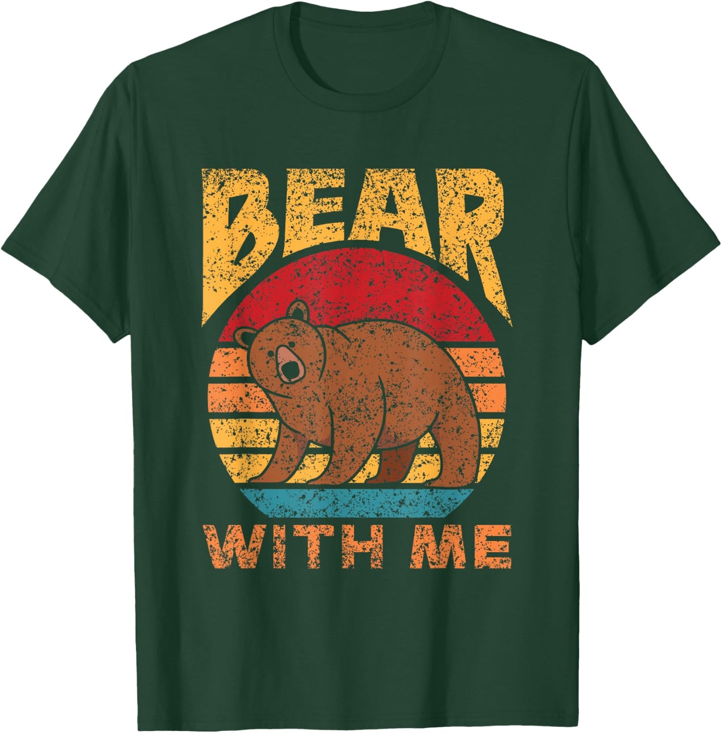 Bear With Me Pun Bears Animal Lover Bear T-Shirt - T-Shirt | Forest