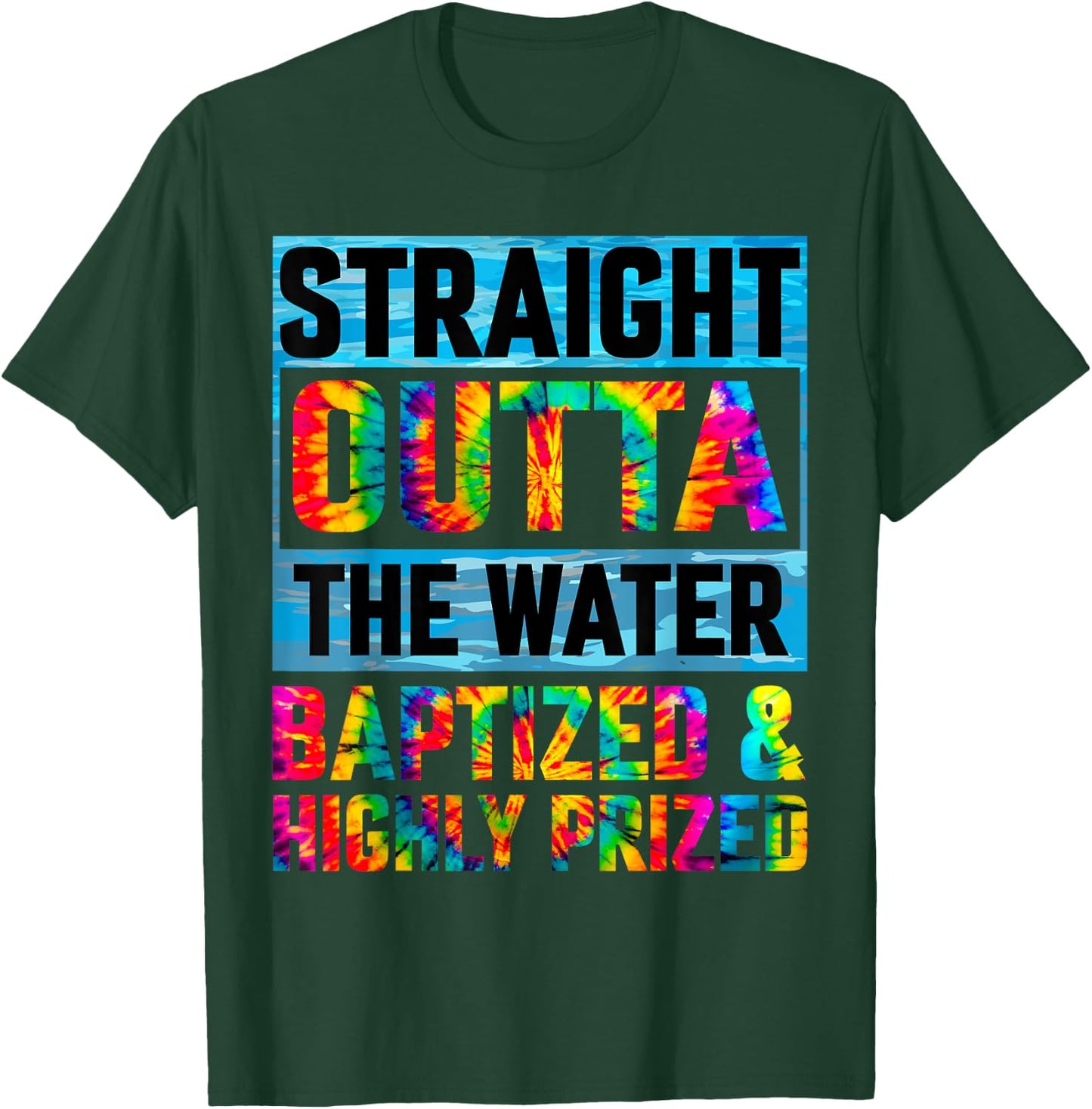 Baptism Funny Straight Outta Water Christian Tie Dye T-Shirt - T-Shirt | Forest