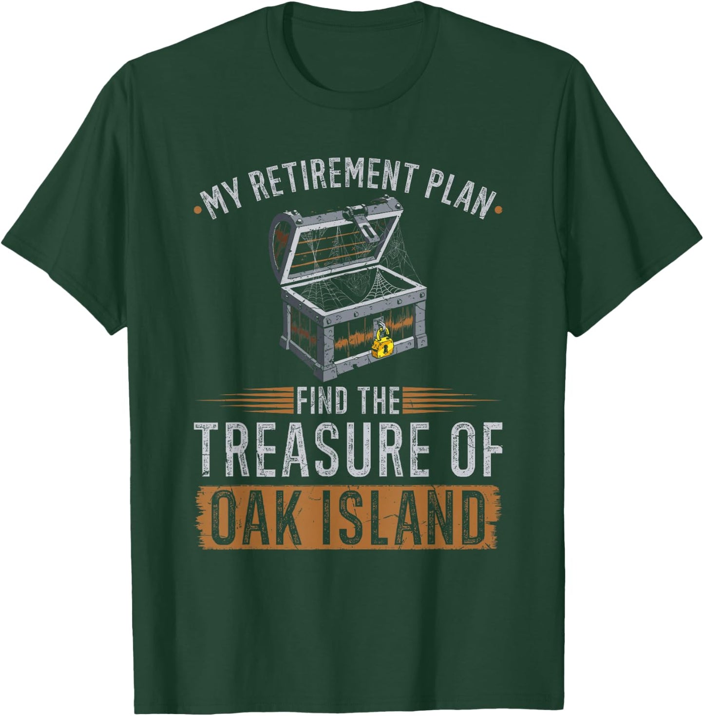 Oak Island Retirement Plan Retired Treasure Hunter T-Shirt - T-Shirt | Forest
