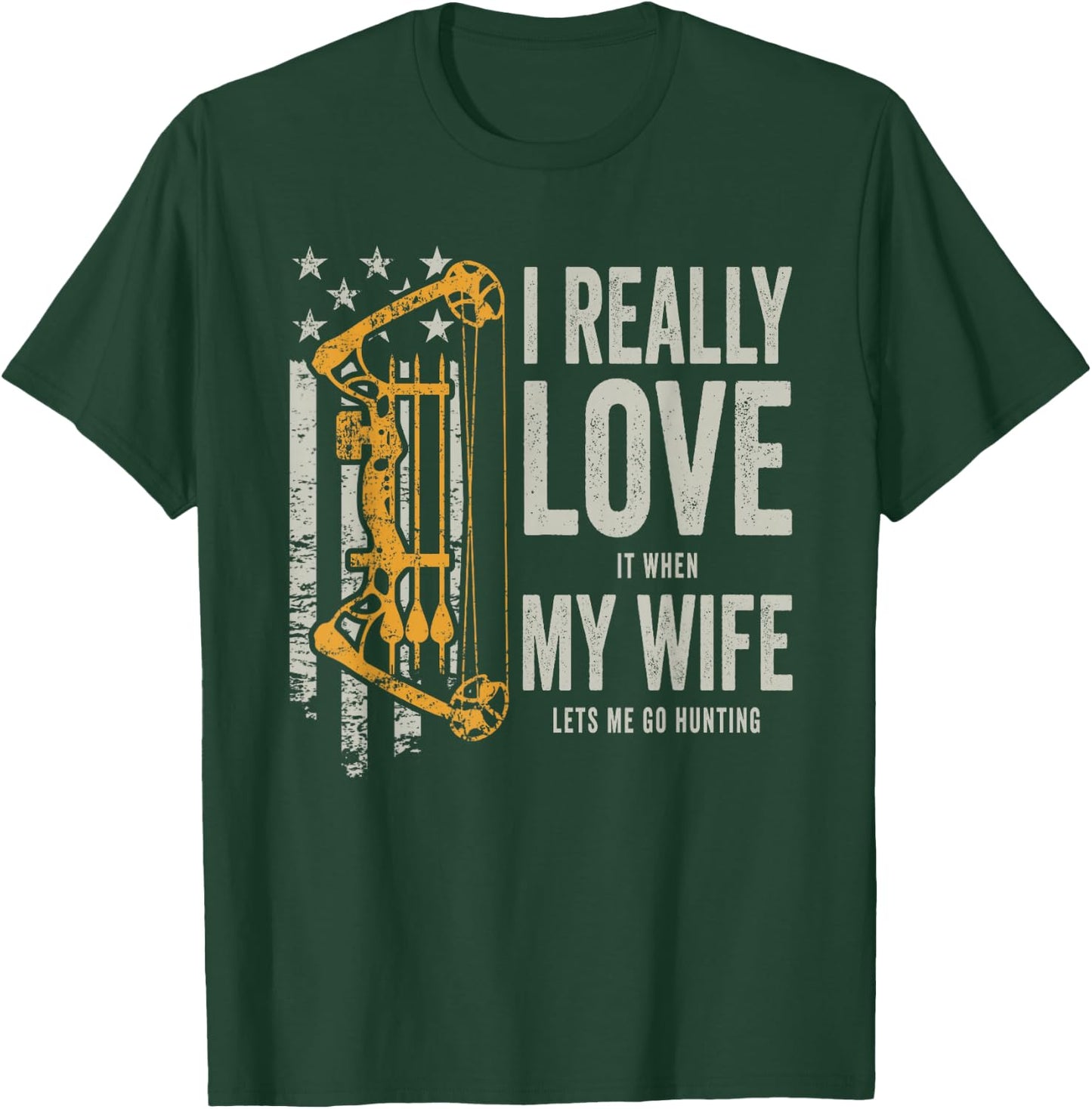 I Really Love It When My Wife Lets Me Go Hunting Funny T-Shirt - T-Shirt | Forest