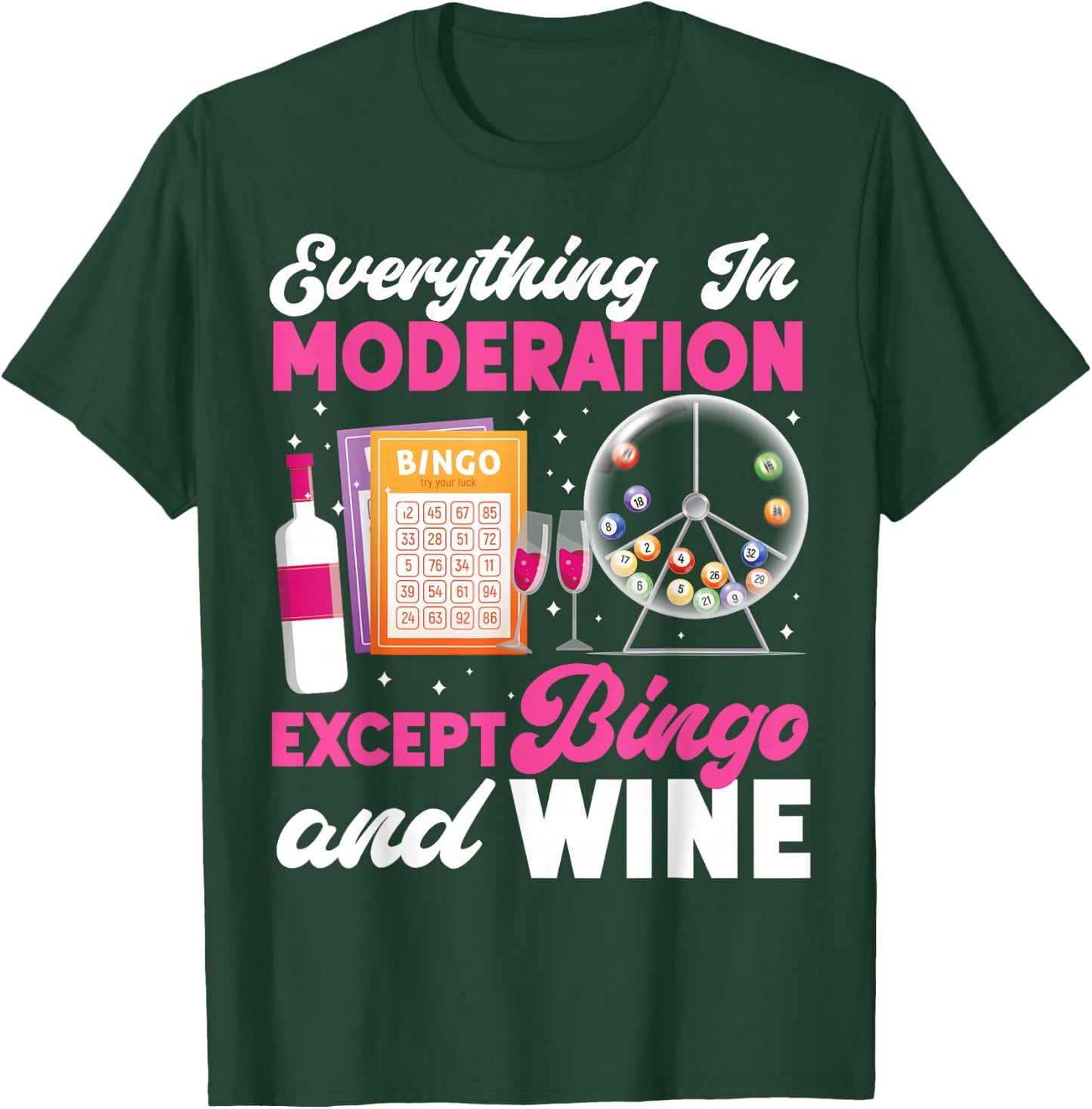 Bingo Player Wine Everything In Moderation Except Bingo And T-Shirt - T-Shirt | Forest