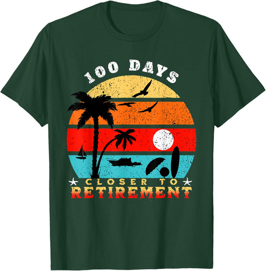 100 Days Closer to Retirement Celebration T-Shirt - T-Shirt | Forest