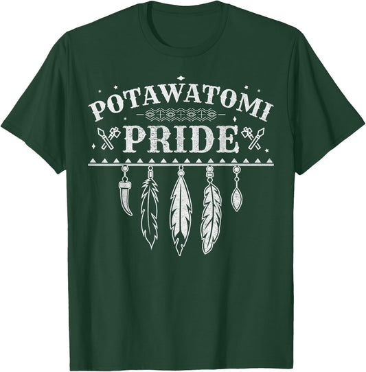 Native American Pride Quote for a Proud Potawatomi T-Shirt - T-Shirt | Forest
