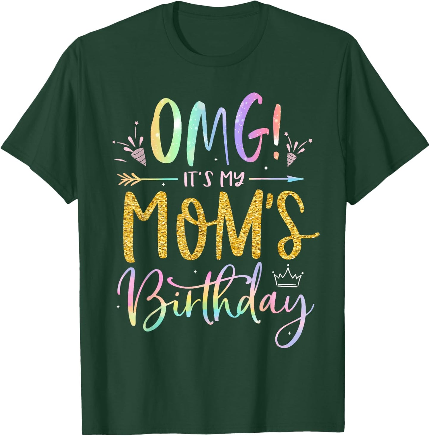 OMG It's My Mom's Birthday Happy BDay Mother Tie Dye T-Shirt - T-Shirt | Forest