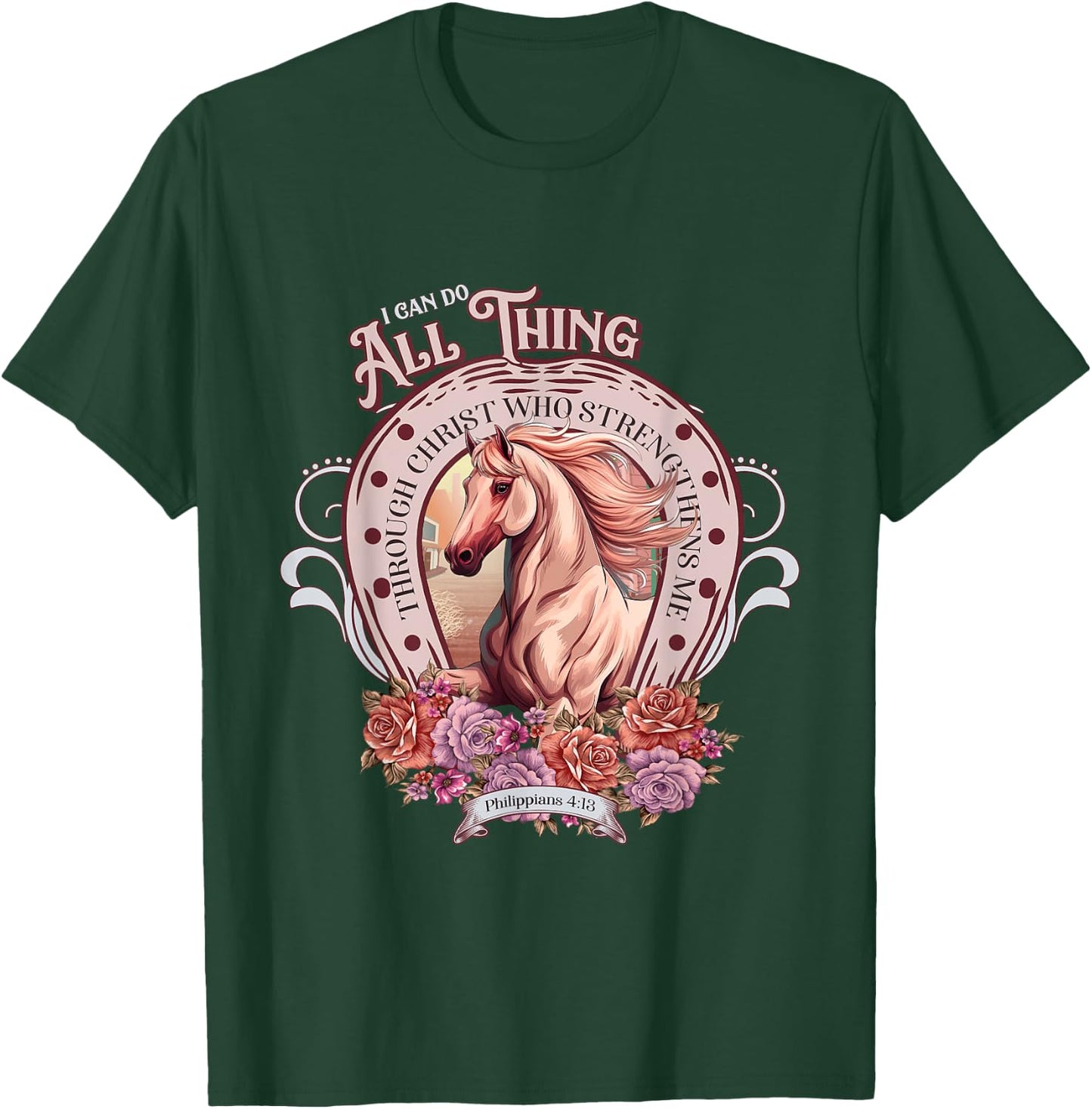 Christian, I-Can-Do-All-Things Through Christ Horse Faith T-Shirt - T-Shirt | Forest