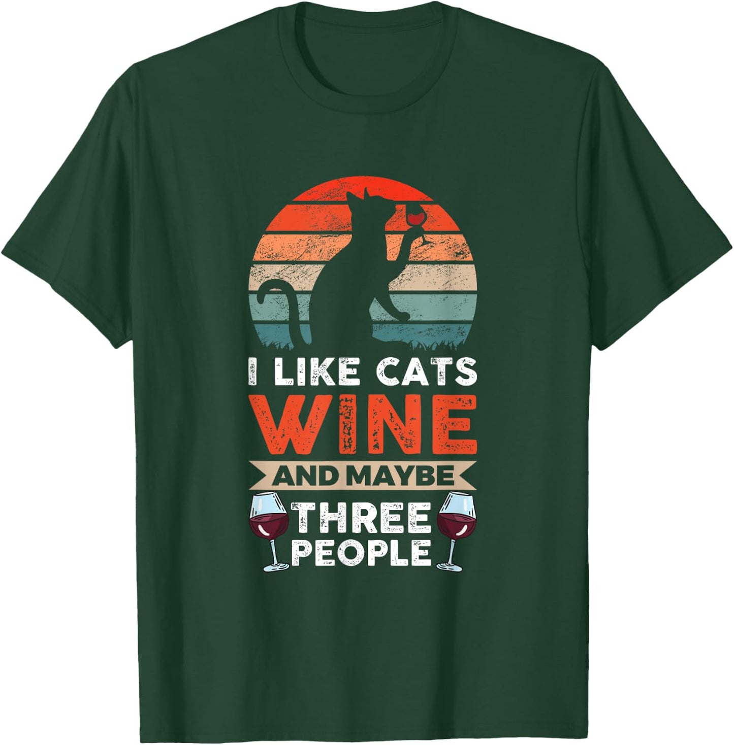 I Like Cats Wine And Maybe 3 People Wine Lover T-Shirt - T-Shirt | Forest