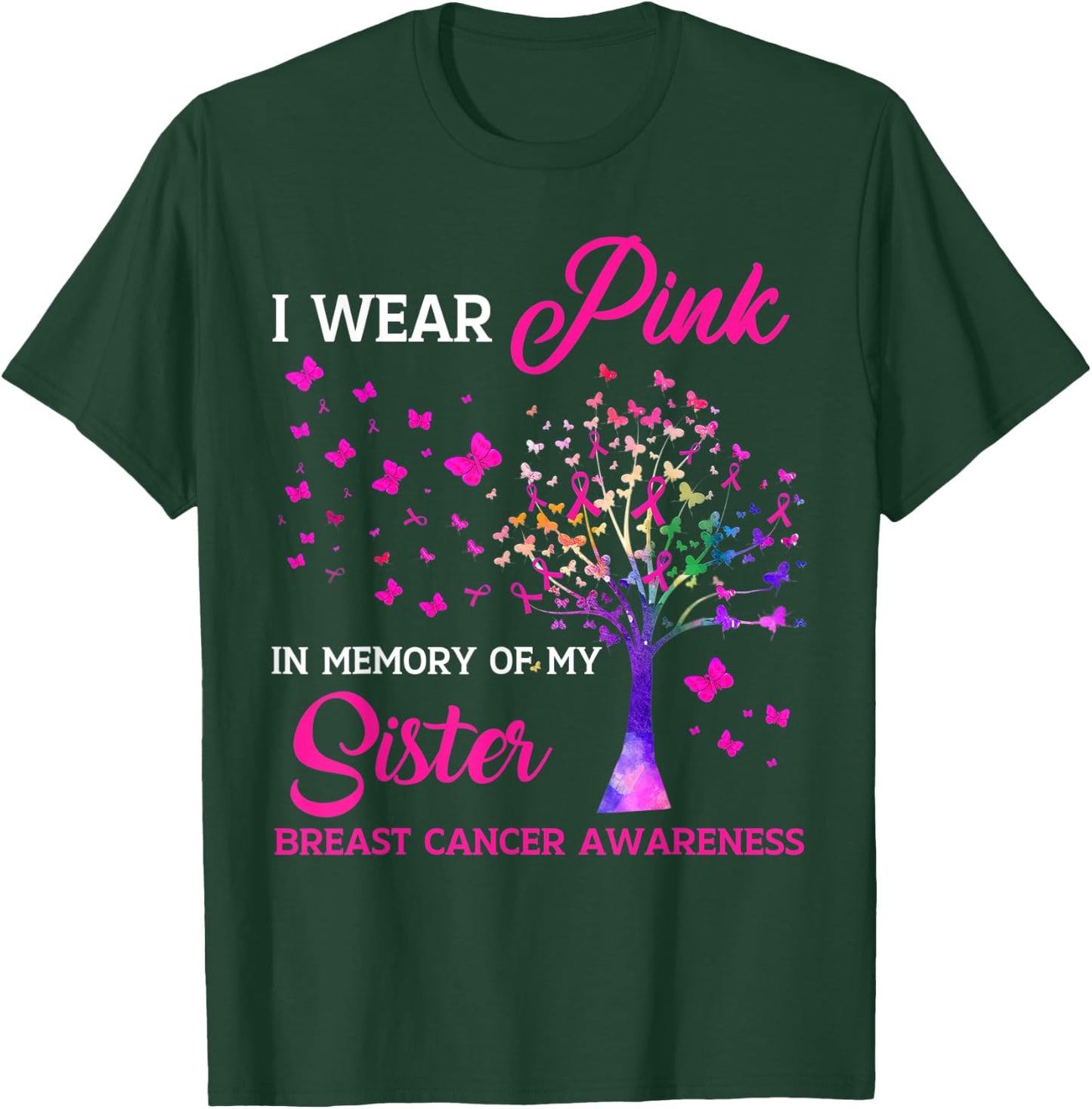 I Wear Pink My Sisterr Breast Cancer Awareness Tree Ribbon T-Shirt - T-Shirt | Forest