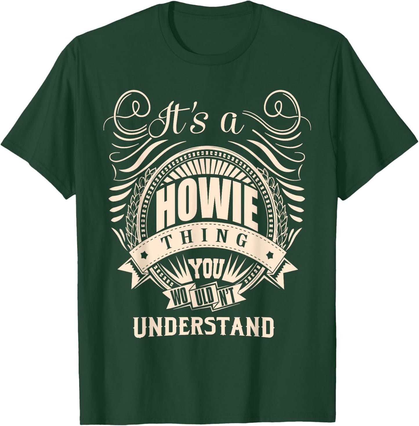 It's a HOWIE Thing Gifts T-Shirt - T-Shirt | Forest