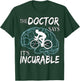 Cyclist Cycling Sport Brain the Doctor says It's Incurable T-Shirt - T-Shirt | Forest
