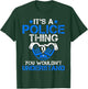 Its a Police Thing you wouldnt understand Police T-Shirt - T-Shirt | Forest