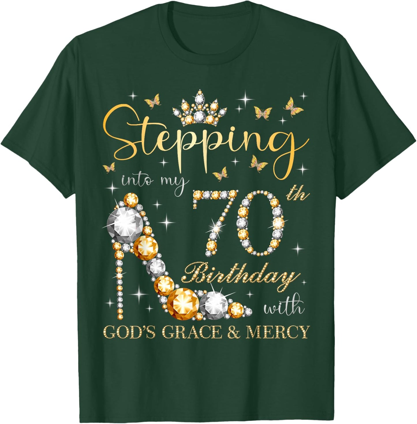Stepping Into My 70th Birthday With God's Grace & Mercy Bday T-Shirt - T-Shirt | Forest