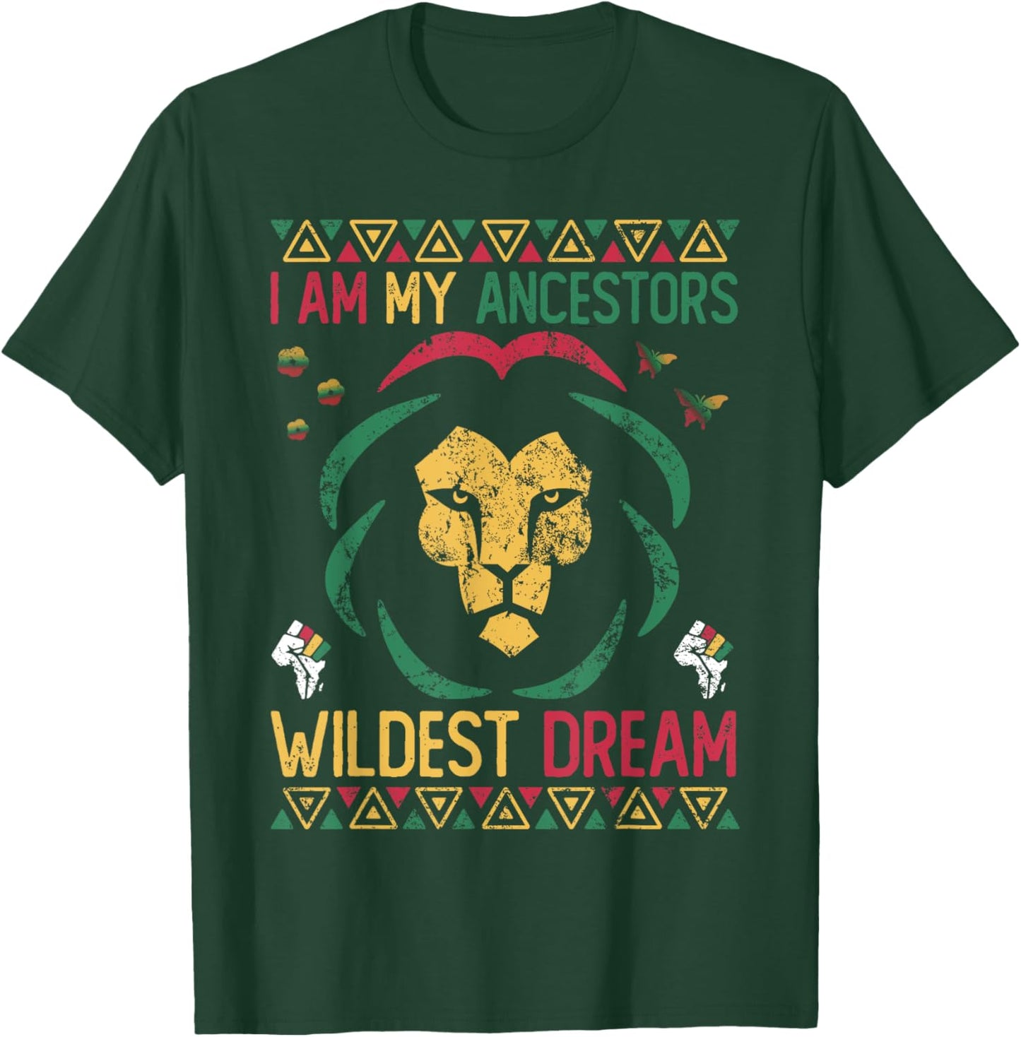 I Am My Ancestors Wildest Dreams Black History Juneteenth T-Shirt - T-Shirt | Forest