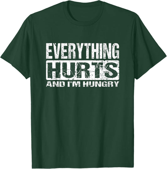 Everything Hurts And I'm Hungry - Funny Workout Joke T-Shirt - T-Shirt | Forest