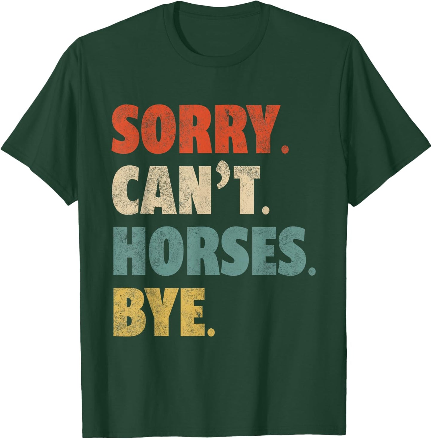 Sorry Can't Horses Bye Funny Riding Equestrian Vintage T-Shirt - T-Shirt | Forest
