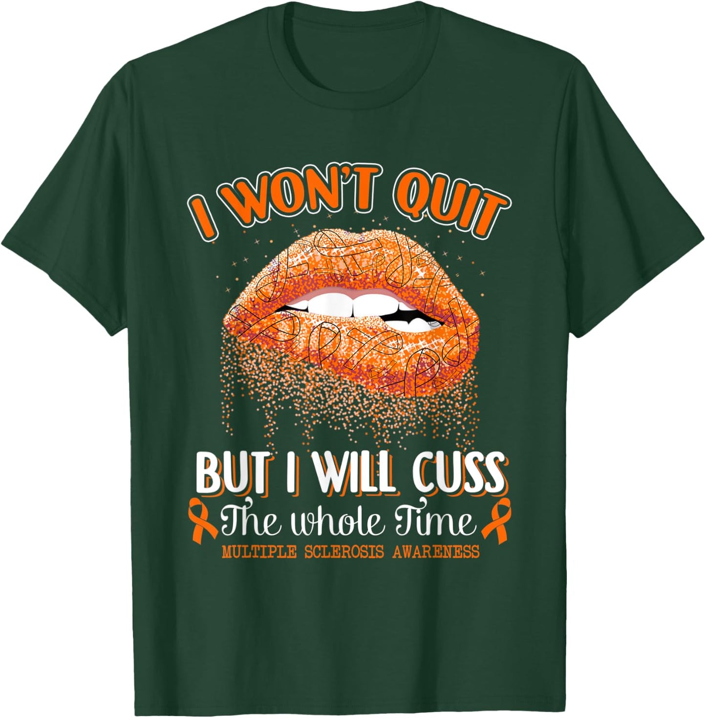 I Won't Quit Lips Multiple Sclerosis Awareness MS Warrior T-Shirt - T-Shirt | Forest