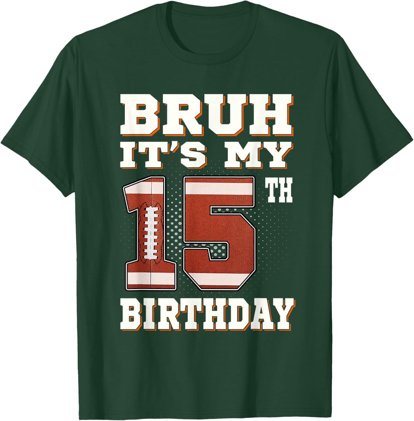 Bruh It's My 15th Birthday 15 Year Old Football Kids T-Shirt - T-Shirt | Forest