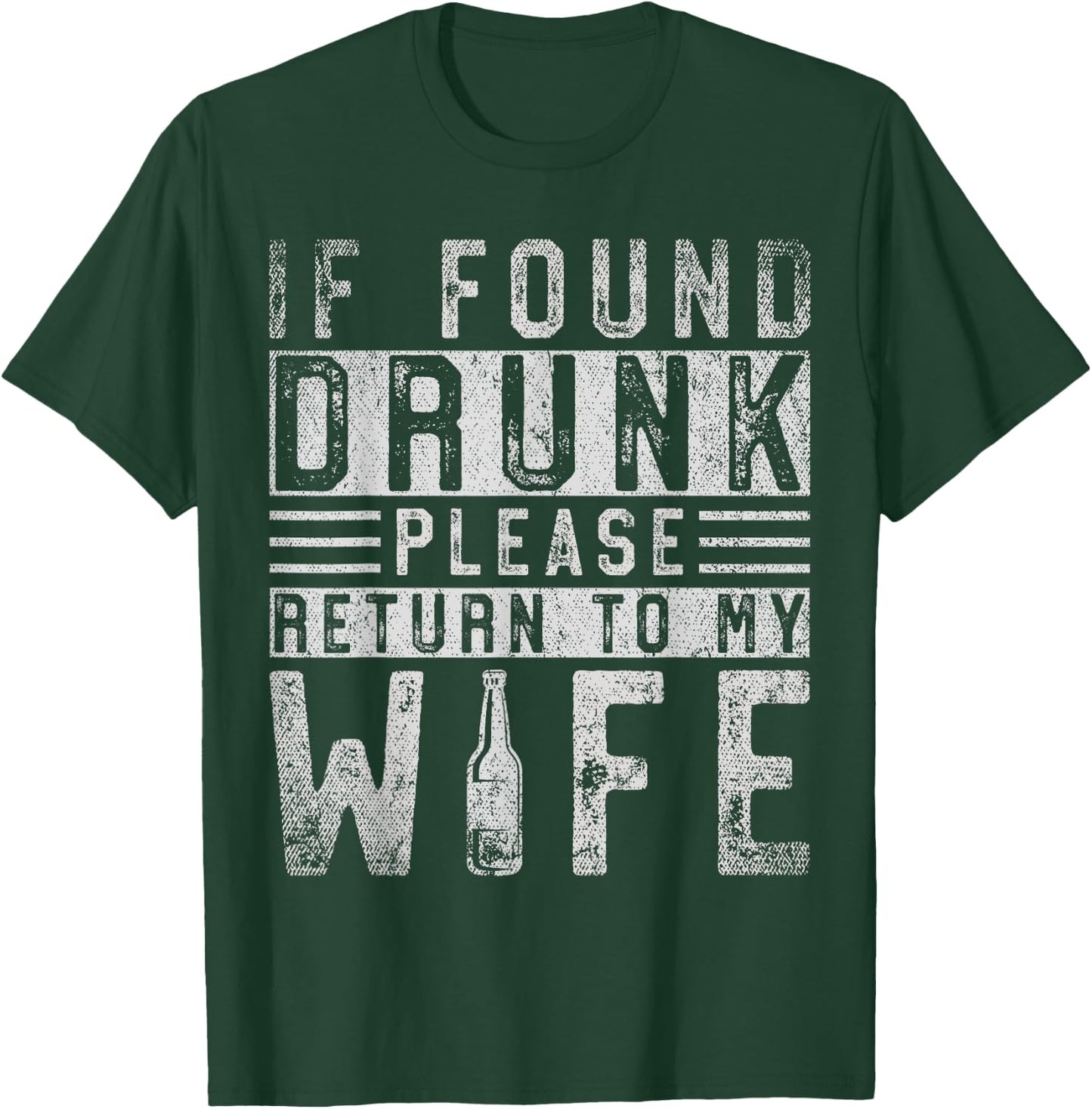 If Found Drunk Please Return To My Wife T-Shirt - T-Shirt | Forest