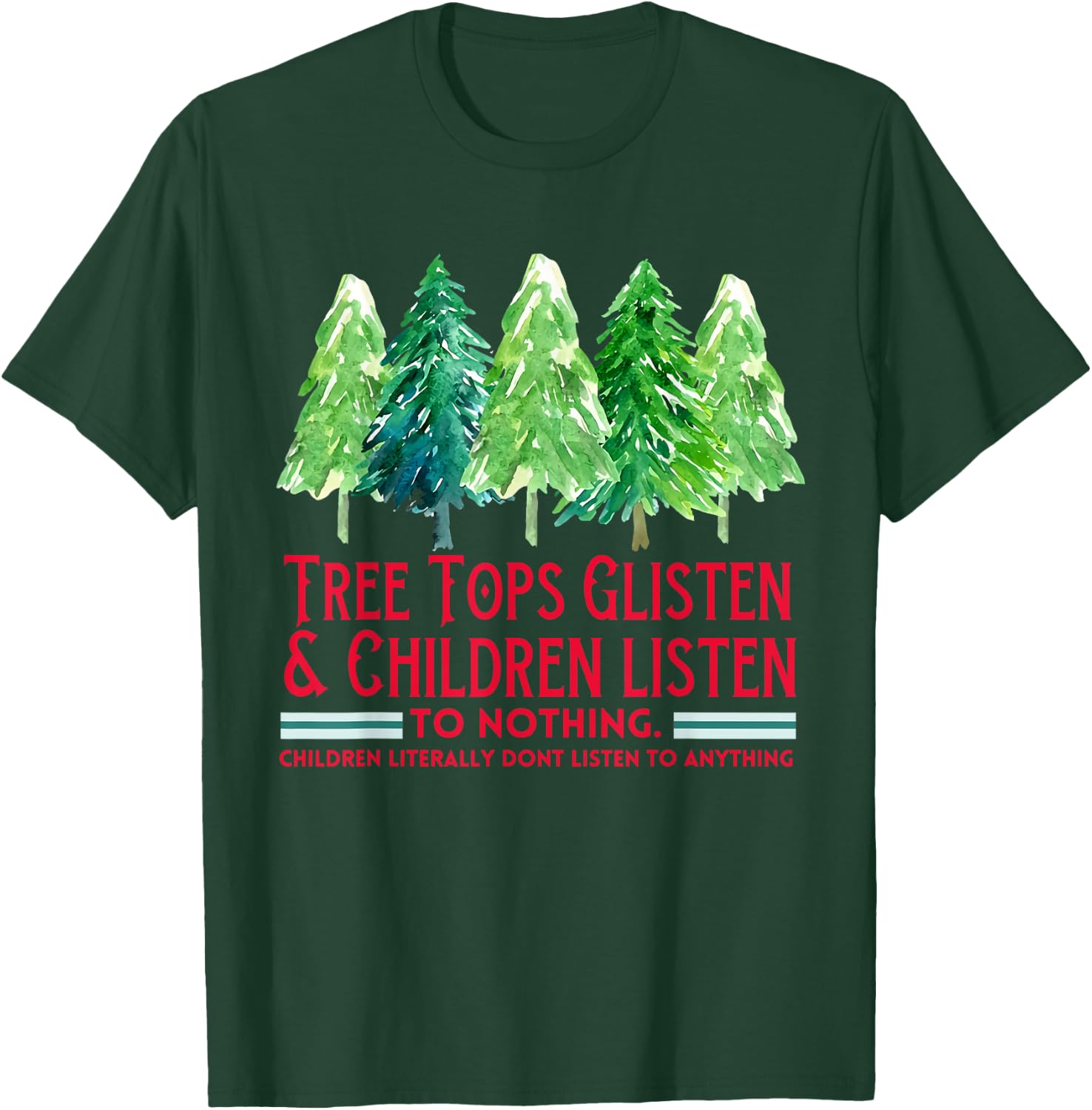 Tree Tops Glisten And Children Listen To Nothing Xmas Tree T-Shirt - T-Shirt | Forest