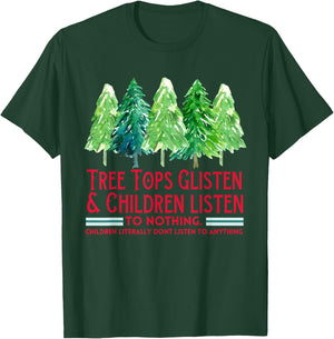 Tree Tops Glisten And Children Listen To Nothing Xmas Tree T-Shirt - T-Shirt | Forest