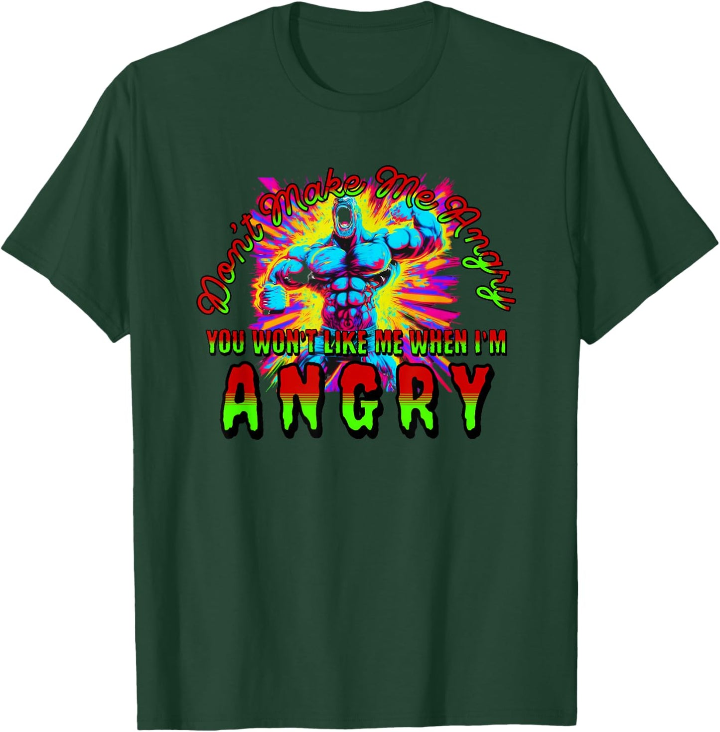 Don't Make Me Angry You Wouldn't Like Me When I'm Angry T-Shirt - T-Shirt | Forest