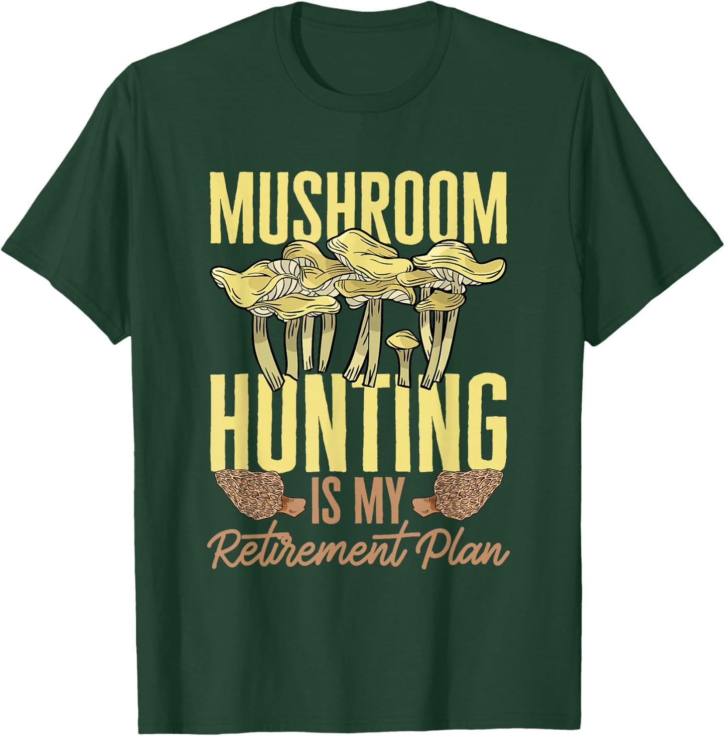 Mushroom Hunting Is My Retirement Plan Morel Hunter T-Shirt - T-Shirt | Forest