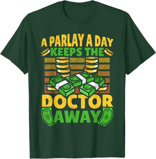 A Parlay A Day Keeps The Doctor Away Sports Betting T-Shirt - T-Shirt | Forest