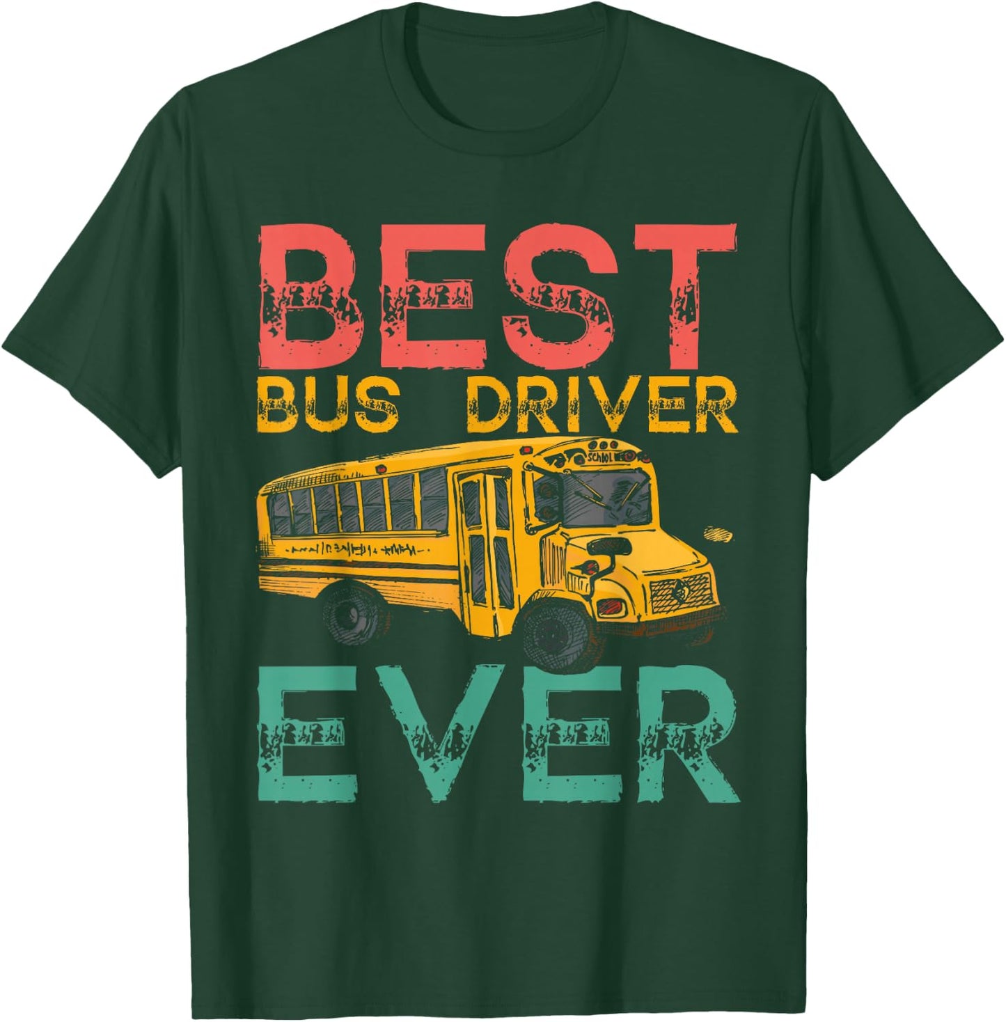 Best School Bus Driver Ever T-Shirt - T-Shirt | Forest