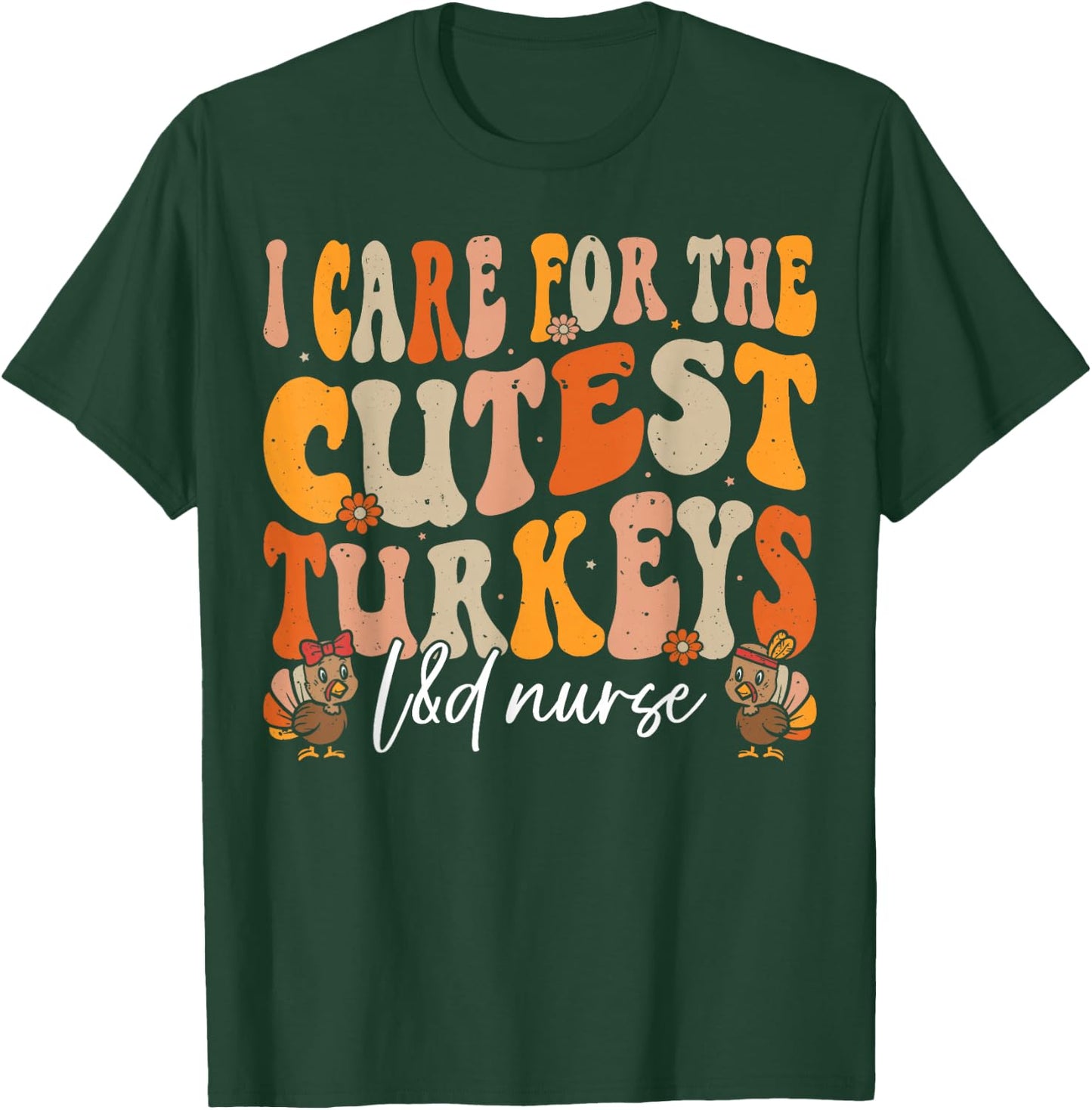 Labor and Delivery Nurse Turkeys Thanksgiving Groovy Nurse T-Shirt - T-Shirt | Forest