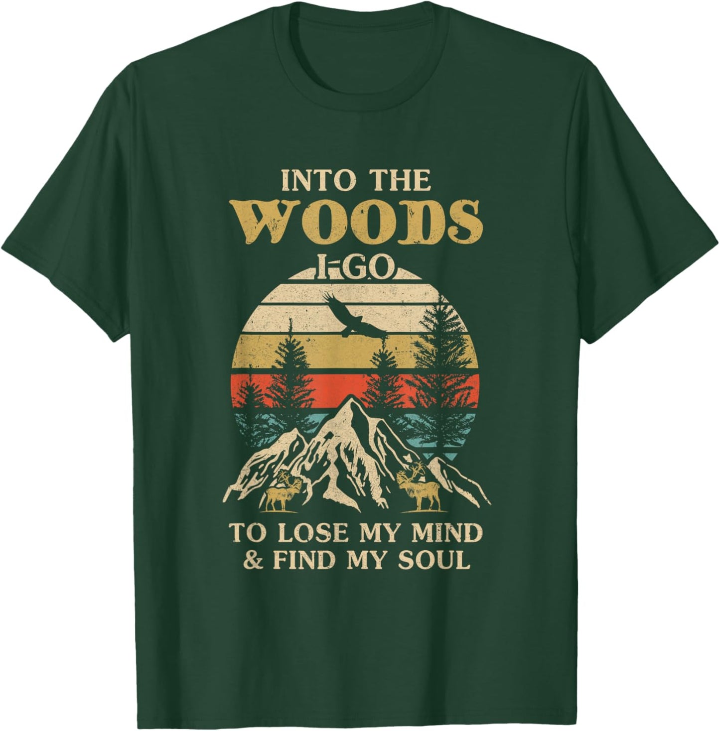 Into The Woods I Go To Lose My Mind And Find My Soul T-Shirt - T-Shirt | Forest