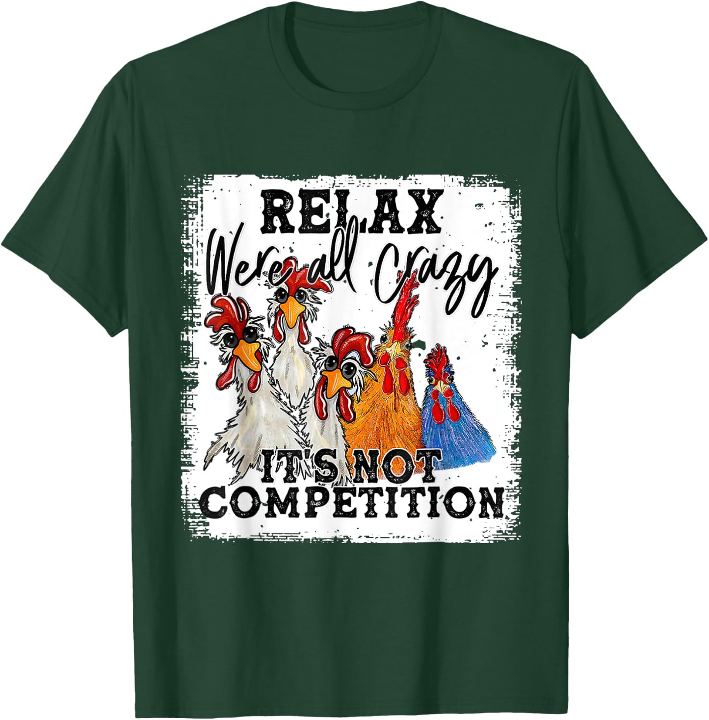 Relax We Are All Crazy It's Not A Competition Funny T-Shirt - T-Shirt | Forest